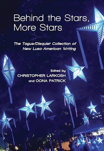 Stock image for Behind the Stars, More Stars: The Tagus/Disquiet Collection of New Luso-American Writing (Portuguese in the Americas Series) for sale by Decluttr