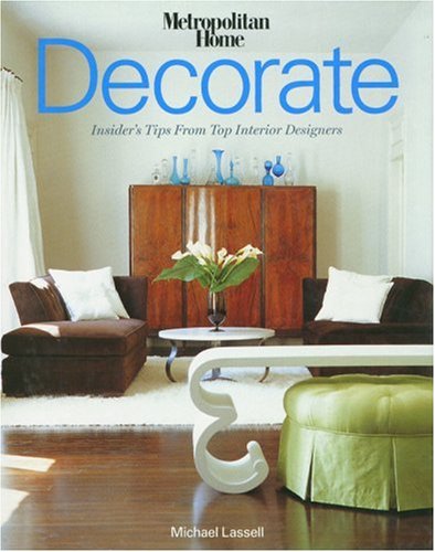 Decorate: Insider's Tips from Top Interior Designers (9781933231037) by Lassell, Michael