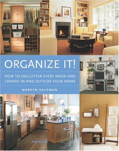 Beispielbild fr Organize It! : How to Declutter Every Nook and Cranny in and Outside Your Home zum Verkauf von Better World Books