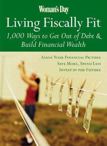 Imagen de archivo de Woman's Day Living Fiscally Fit: 1,000 Ways to Get Out of Debt & Build Financial Wealth a la venta por Wonder Book