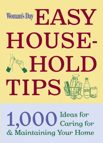 Stock image for Woman's Day Easy House-Hold Tips: 1,000 Ideas for Caring For and Maintaining Your Home for sale by Wonder Book