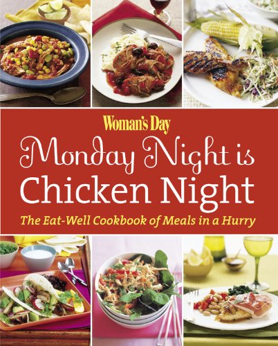 Beispielbild fr Woman's Day Monday Night is Chicken Night: The Eat-Well Cookbook of Meals in a Hurry zum Verkauf von Wonder Book