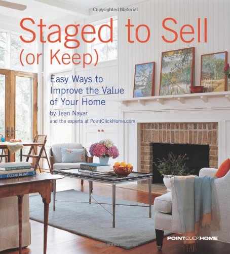 Beispielbild fr Staged to Sell (or Keep): Easy Ways to Improve the Value of Your Home zum Verkauf von Wonder Book