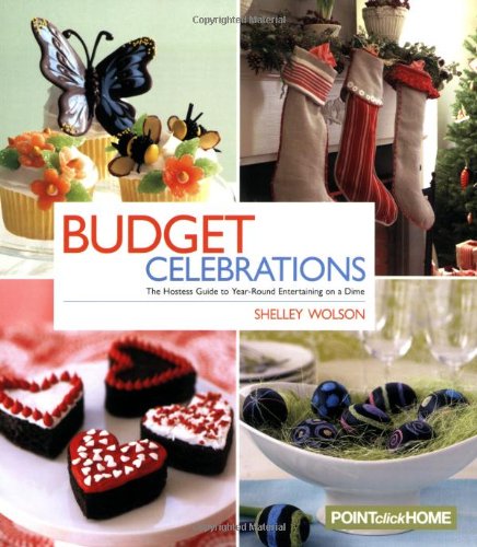 Stock image for Budget Celebrations: The Hostess Guide to Year-Round Entertaining on a Dime for sale by Wonder Book