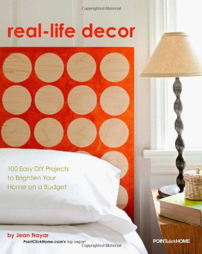 Stock image for Real-Life Decor: 100 Easy DIY Projects to Brighten Your Home on a Budget for sale by Wonder Book