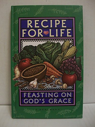 Imagen de archivo de Recipe for Life: Feasting on God's Grace a la venta por Your Online Bookstore