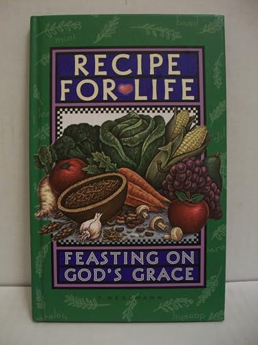 Stock image for Recipe for Life : Feasting on God's Grace for sale by Better World Books: West