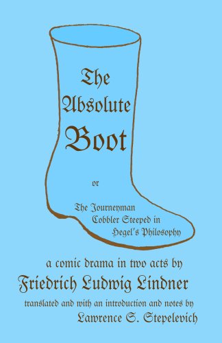 Stock image for The Absolute Boot: or, The Journeyman Cobbler Steeped in Hegel's Philosophy for sale by HPB-Emerald