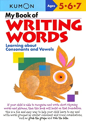 Imagen de archivo de My Book of Writing Words: Learning about Consonants and Vowels (Kumon Workbooks) a la venta por SecondSale
