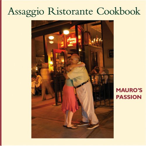 Beispielbild fr Assaggio Ristorante Cookbook: Mauro's Passion zum Verkauf von ThriftBooks-Dallas