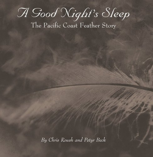 Beispielbild fr A Good Night's Sleep: The Pacific Coast Feather Story zum Verkauf von HPB-Red