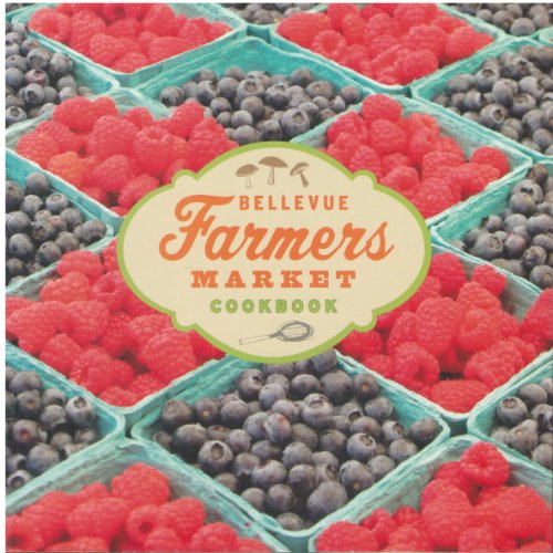 Beispielbild fr Bellevue Farmers Market Cookbook zum Verkauf von SecondSale