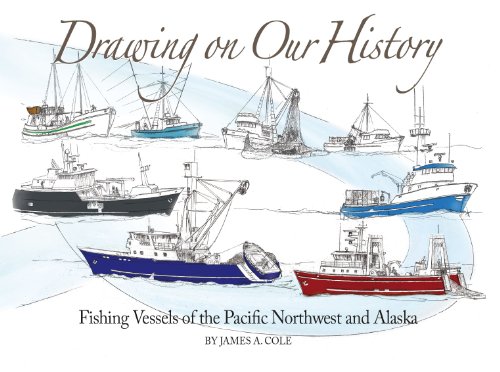 Imagen de archivo de Drawing on Our History: Fishing Vessels of the Pacific Northwest and Alaska a la venta por Goodwill Books