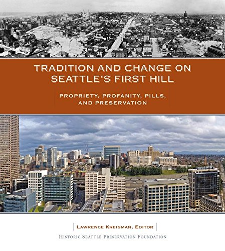 Stock image for Tradition and Change on Seattle's First Hill: Propriety, Profanity, Pills, and Preservation for sale by SecondSale