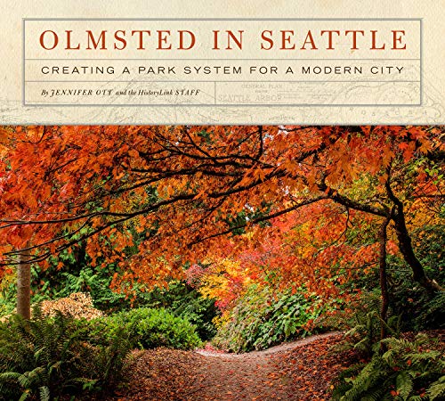 Imagen de archivo de Olmsted in Seattle: Creating a Park System for a Modern City a la venta por Midtown Scholar Bookstore
