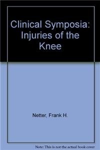 Imagen de archivo de Clinical Symposia: Injuries of the Knee (Netter Clinical Symposia) a la venta por Irish Booksellers