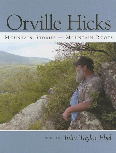 Beispielbild fr Orville Hicks : Mountain Stories, Mountain Roots zum Verkauf von Better World Books