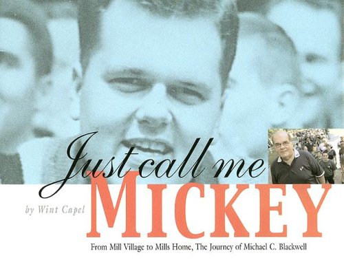 Just Call me Mickey; From Mill Village to Mills Home, The Journey of Michael C. Blackwell