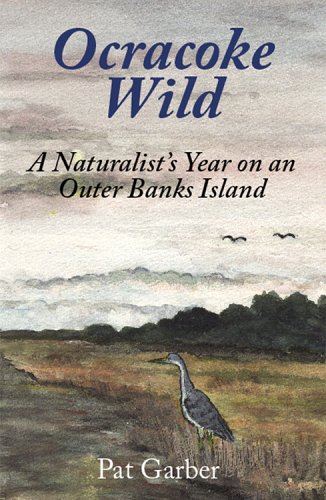 Stock image for Ocracoke Wild : A Naturalist's Year on an Outer Banks Island for sale by Better World Books