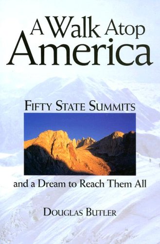 Stock image for A Walk Atop America : Fifty State Summits and a Dream to Reach Them All for sale by Better World Books