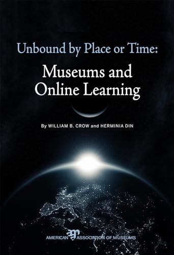 9781933253121: Unbound by Place or Time: Museums and Online Learning