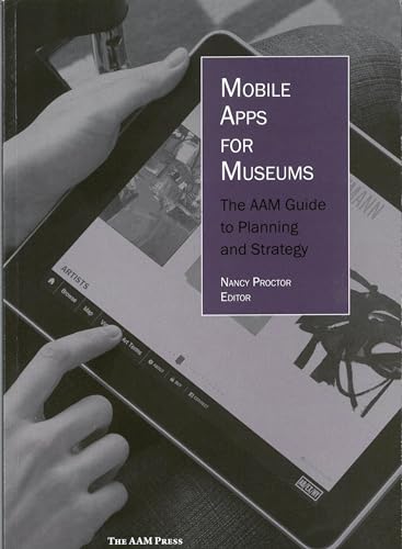 9781933253602: Mobile Apps for Museums: The AAM Guide to Planning and Strategy