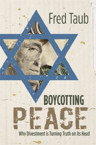 Stock image for Boycotting Peace: Why Divestment Is Turning Truth On Its Head for sale by Integrity Books Corp.