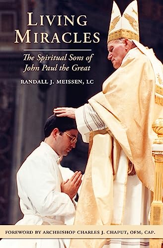 Imagen de archivo de Living Miracles: The Spiritual Sons of John Paul the Great a la venta por THE SAINT BOOKSTORE