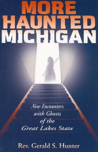 Imagen de archivo de More Haunted Michigan: New Encounters with Ghosts of the Great Lakes State a la venta por HPB Inc.