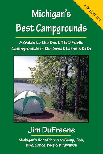 Beispielbild fr Michigan's Best Campgrounds (Michigan's Best Campgrounds: A Guide to the Best 150 Public) zum Verkauf von Bookmonger.Ltd