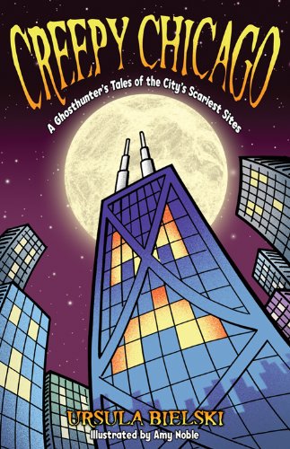 9781933272283: Creepy Chicago: A Ghosthunter's Tales of the City's Scariest Sites