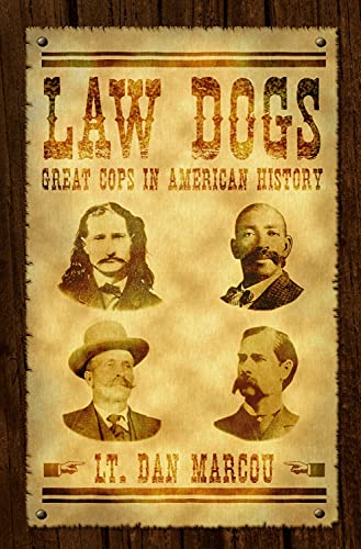 Stock image for Law Dogs: Great Cops in American History for sale by Open Books