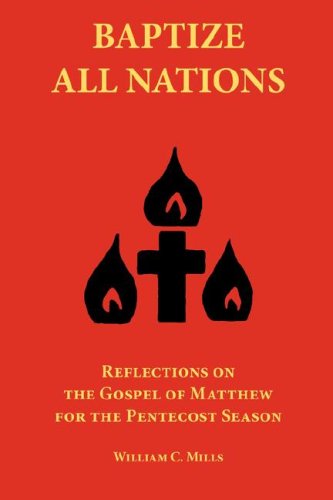 9781933275109: Baptize All Nations: Reflections on the Gospel of Matthew for the Pentecost Season