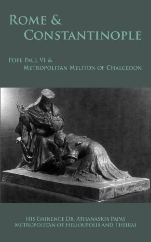 Stock image for Rome & Constantinople: Pope Paul VI & Metropolitan Meliton of Chalcedon [Pape. for sale by Sperry Books