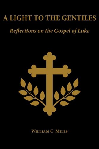 Stock image for A Light to the Gentiles: Reflections on the Gospel of Luke [Paperback] [Oct 0. for sale by Sperry Books