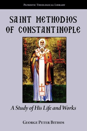 Stock image for Saint Methodios of Constantinople: A Study of His Life and Works (Patristic Theological Library) for sale by HPB-Red