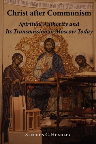 Stock image for Christ After Communism: Spiritual Authority and Its Transmission in Moscow Today [Paperback] for sale by LIVREAUTRESORSAS