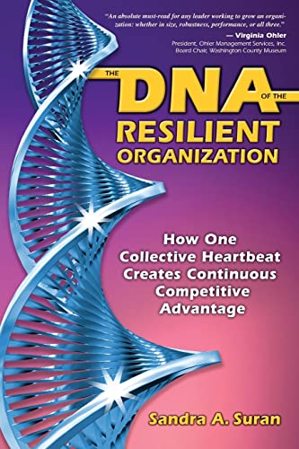 Stock image for The DNA of the Resilient Organization: How One Collective Heartbeat Creates Continuous Competitive Advantage for sale by ThriftBooks-Dallas