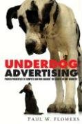 Stock image for Underdog Advertising: Proven Principles to Compete and Win Against the Giants in Any Industry for sale by HPB Inc.