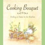 Beispielbild fr Cooking Bouquet : Feeling at Home in the Kitchen zum Verkauf von Better World Books