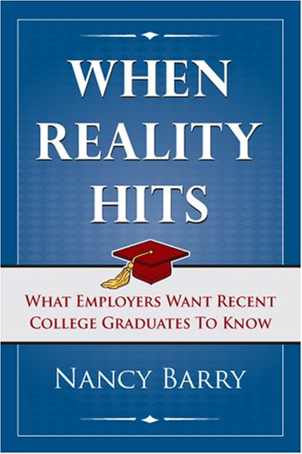 Stock image for When Reality Hits: What Employers Want Recent Graduates To Know for sale by Gulf Coast Books