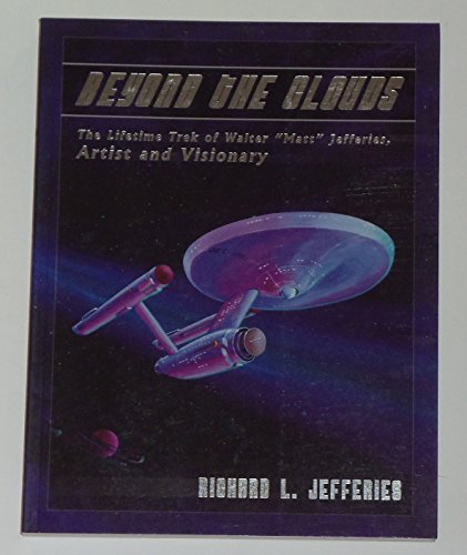 9781933285986: Beyond the Clouds: The Lifetime Trek of Walter "Matt" Jefferies, Artist and Visionary