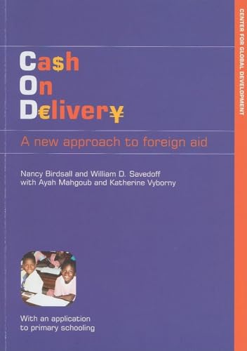 Beispielbild fr Cash on Delivery: A New Approach to Foreign Aid zum Verkauf von Wonder Book