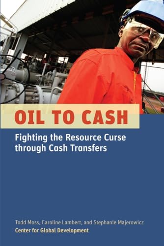 Stock image for Oil to Cash: Fighting the Resource Curse through Cash Transfers for sale by SecondSale