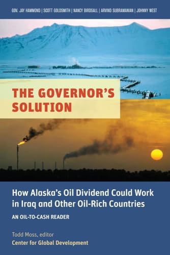 Imagen de archivo de The Governor's Solution: How Alaska's Oil Dividend Could Work in Iraq and Other Oil-Rich Countries (Oil-to-Cash Readers) a la venta por More Than Words