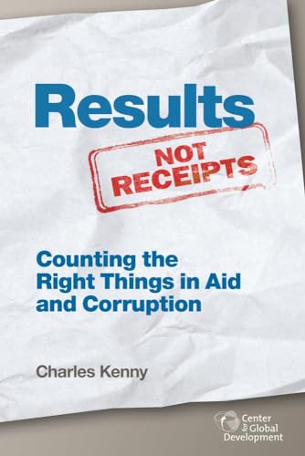 Beispielbild fr Results Not Receipts: Counting the Right Things in Aid and Corruption zum Verkauf von Wonder Book