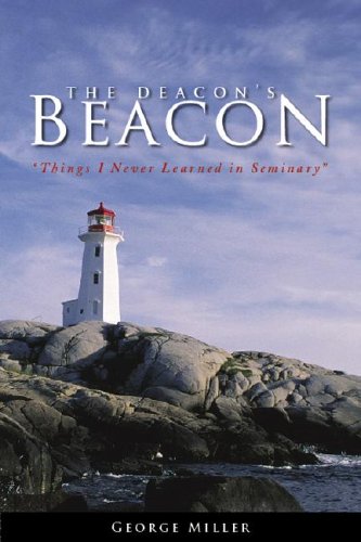 Beispielbild fr The Deacon's Beacon: Things I Never Learned in Seminary zum Verkauf von Wonder Book