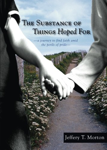 The Substance of Things Hoped For: A Journey to Find Faith and the Perils of Pride