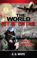 Imagen de archivo de The World Out of Control How It Will End . Book Four a la venta por ThriftBooks-Atlanta