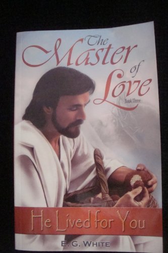 The Master of Love Paperback Book 3 (9781933291680) by E. G. White